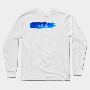 Be Afraid and Do It Anyway Watercolor Stroke Long Sleeve T-Shirt